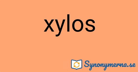 Bild som illustrerar ordet xylos och dess synonymer.